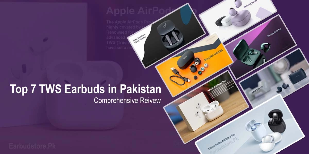 Top 7 TWS Earbuds in Pakistan